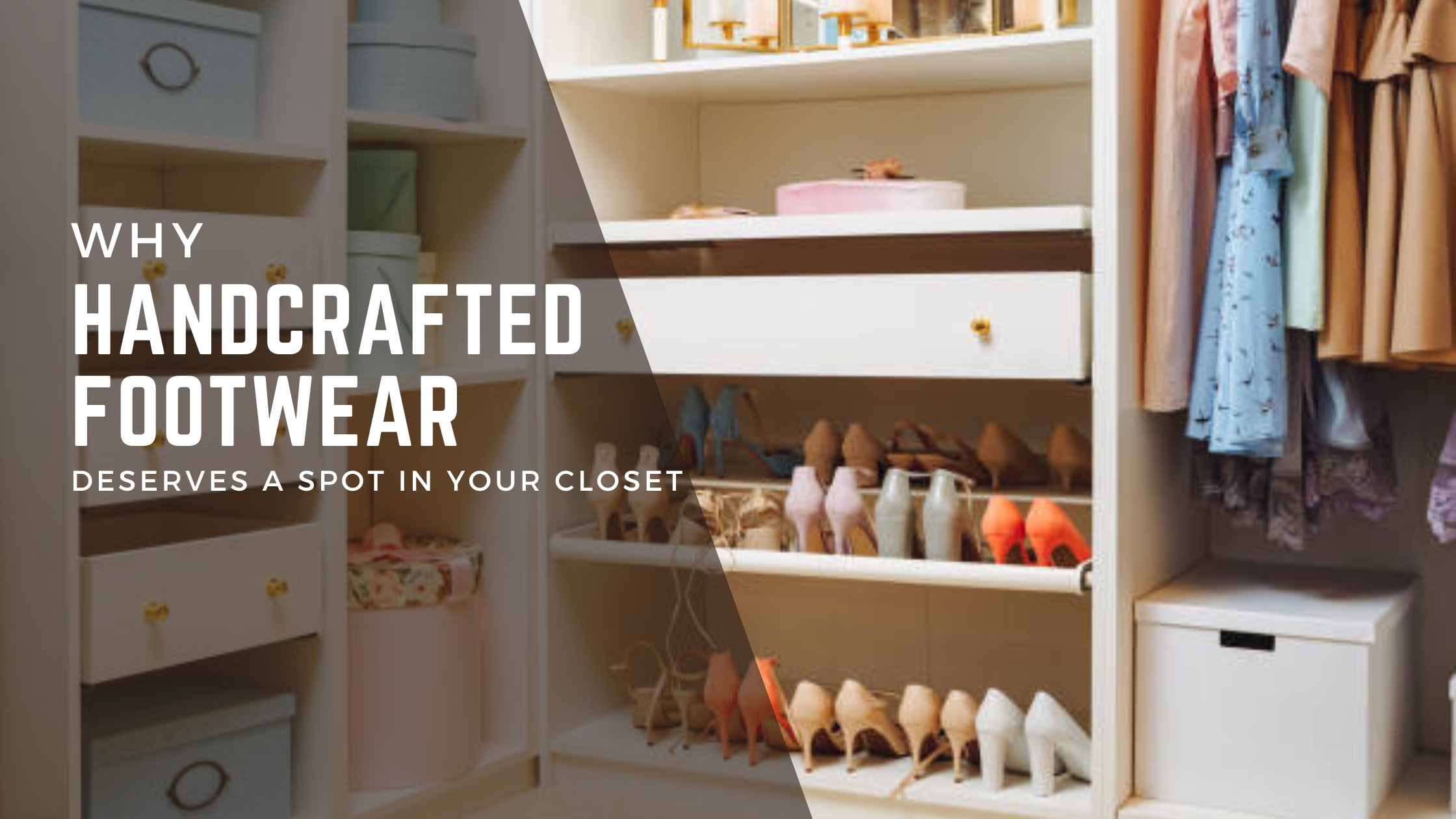 Why Handcrafted Footwear Deserves a Spot in Your Closet